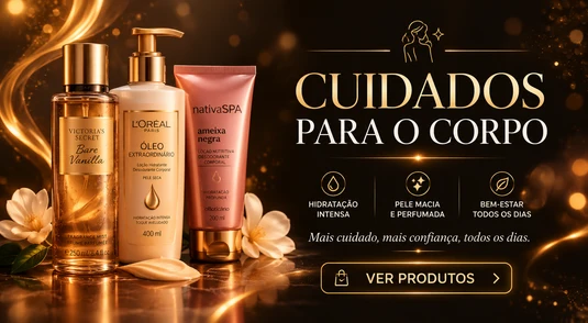 Cuidados com o Corpo e Cabelo